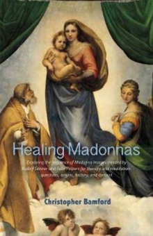 Image for Healing Madonnas  : with the sequence of Madonna images for healing and meditation by Rudolf Steiner and Felix Peipers