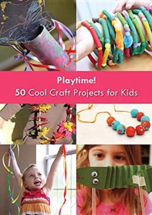 Image for Playtime!  : 50 cool craft projects for kids