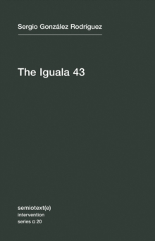 The Iguala 43: The Truth and Challenge of Mexico’s Disappeared Students