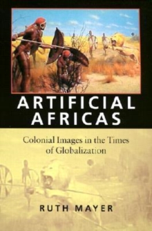 Artificial Africas - Colonial Images in the Times of Globalization