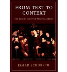 From Text to Context - The Turn to History in Modern Judaism