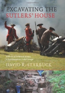 Excavating the Sutlers' House - Artifacts of the British Armies in Fort Edward and Lake George