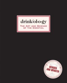 Drinkology: Revised and Updated: The Art and Science of the Cocktail