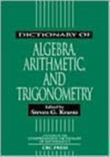 Dictionary of Algebra, Arithmetic, and Trigonometry