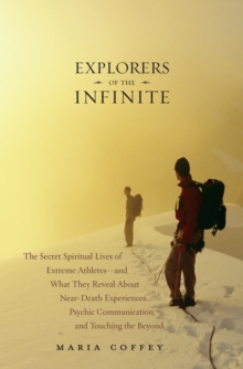 Image for Explorers of the Infinite : The Secret Spiritual Lives of Extreme Athletes