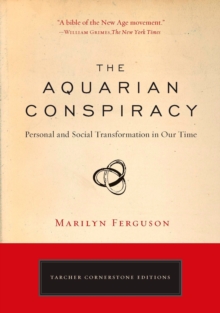 Aquarian Conspiracy: Personal and Social Transformation in Our Time