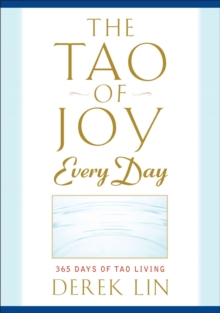 Tao of Joy Every Day: 365 Days of Tao Living