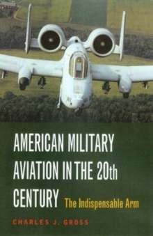 American Military Aviation in the 20th Century