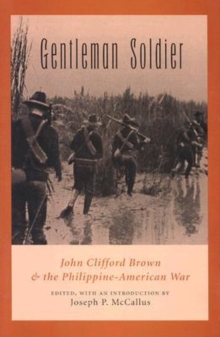 Image for Gentleman soldier  : John Clifford Brown and the Philippine-American War