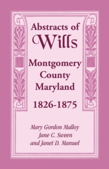 Image for Abstracts of Wills Montgomery County, Maryland, 1826-1875