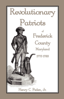 Image for Revolutionary Patriots of Frederick County, Maryland, 1775-1783