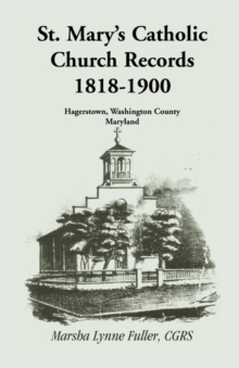 Image for St. Mary's Catholic Church Records : 1818-1900, Hagerstown, Washington County, Maryland