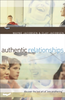 Image for Authentic relationships: discover the lost art of "one anothering"