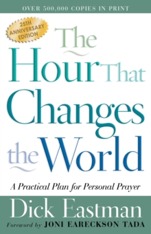 Image for The hour that changes the world: a practical plan for personal prayer