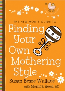 Image for New Mom's Guide to Finding Your Own Mothering Style, The (The New Mom's Guides)