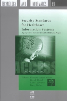 Image for Security Standards for Healthcare Information Systems : A Perspective from the EU ISIS MEDSEC Project