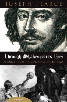 Image for Through Shakespeare's Eyes : Seeing the Catholic Presence in the Plays