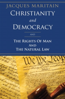 Image for Christianity and Democracy : And the Rights of Man and the Natural Law