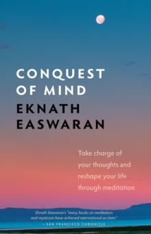 Image for Conquest of mind: take charge of your thoughts & reshape your life through meditation