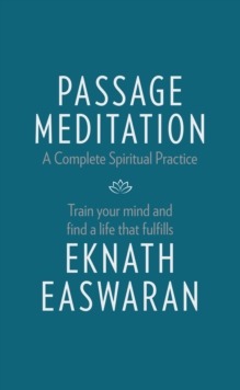 Passage Meditation – A Complete Spiritual Practice: Train Your Mind and Find a Life that Fulfills