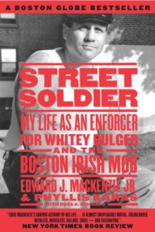 Image for Street soldier: my life as an enforcer for Whitey Bulger and the Boston Irish Mob