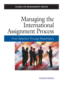 Image for Managing the international assignment process: from selection through repatriation