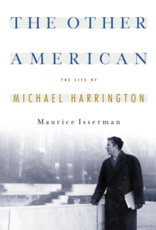 Other American The Life Of Michael Harrington
