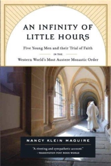 Image for An infinity of little hours  : five young men and thier trial of faith in the western world's most austere monastic order