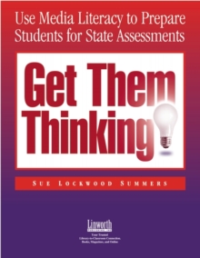 Image for Get Them Thinking! : Using Media Literacy to Prepare Students for State Assessments