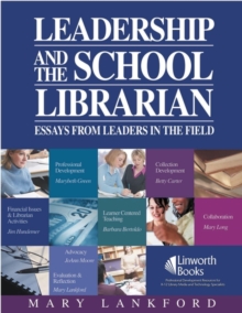 Image for Leadership and the School Librarian : Essays from Leaders in the Field