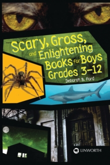 Image for Scary, gross, and enlightening: books for boys grades 3-12