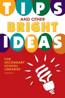 Image for Tips and Other Bright Ideas for Secondary School Libraries : Volume 4