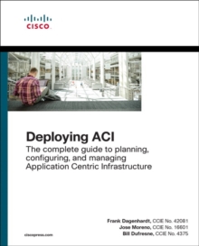 Image for Deploying ACI  : the complete guide to planning, configuring, and managing application centric infrastructure