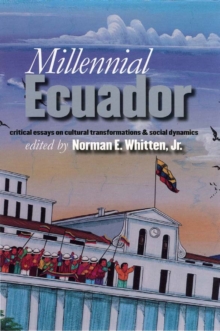 Image for Millennial Ecuador: critical essays on cultural transformations & social dynamics