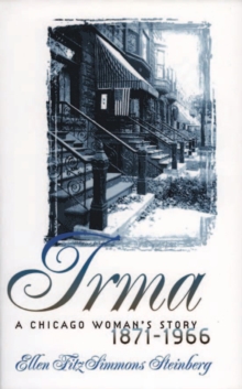 Image for Irma: A Chicago Woman's Story, 1871-1966