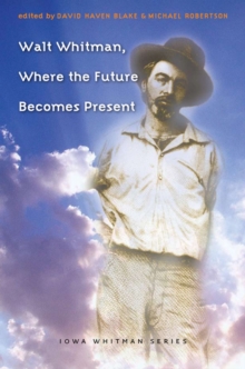 Image for Walt Whitman, Where the Future Becomes Present