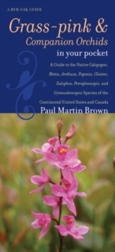 Image for Grass-pinks and Companion Orchids in Your Pocket : A Guide to the Native Calopogon, Bletia, Arethusa, Pogonia, Cleistes, Eulophia, Pteroglossaspis, and Gymnadeniopsis Species of the Continental United
