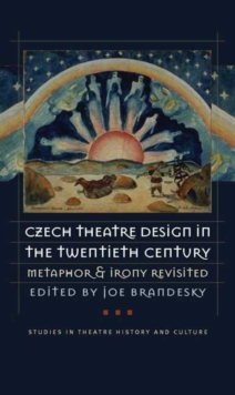 Image for Czech Theatre Design in the Twentieth Century: Metaphor and Irony Revisited