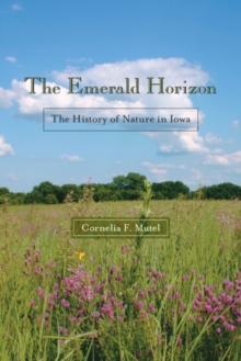 Image for Emerald Horizon: The History of Nature in Iowa