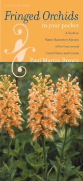 Image for Fringed Orchids in Your Pocket: A Guide to Native Platanthera Species of the Continental United States and Canada