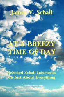 At a Breezy Time of Day - Selected Schall Interviews on Just about Everything