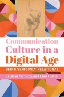 Image for Communication culture in a digital age  : being seriously relational