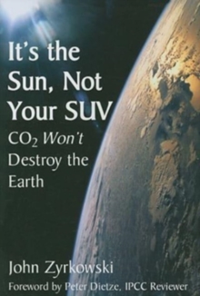 It’s the Sun, Not Your SUV: Co2 Will Not Destroy The Earth