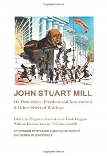John Stuart Mill - On Democracy, Freedom and Government & Other Selected Writings