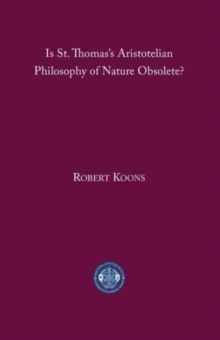 Is St. Thomas’s Aristotelian Philosophy of Nature Obsolete?