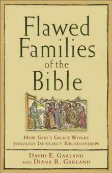 Image for Flawed Families of the Bible – How God`s Grace Works through Imperfect Relationships