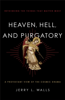 Image for Heaven, Hell, and Purgatory – Rethinking the Things That Matter Most