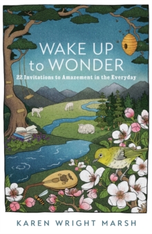 Image for Wake up to wonder  : 22 invitations to amazement in the everyday