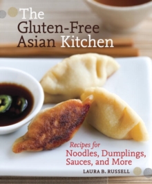Image for The gluten-free Asian kitchen: recipes for noodles, dumplings, sauces, and more