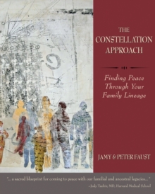 Image for THE CONSTELLATION APPROACH Finding Peace Through Your Family Lineage